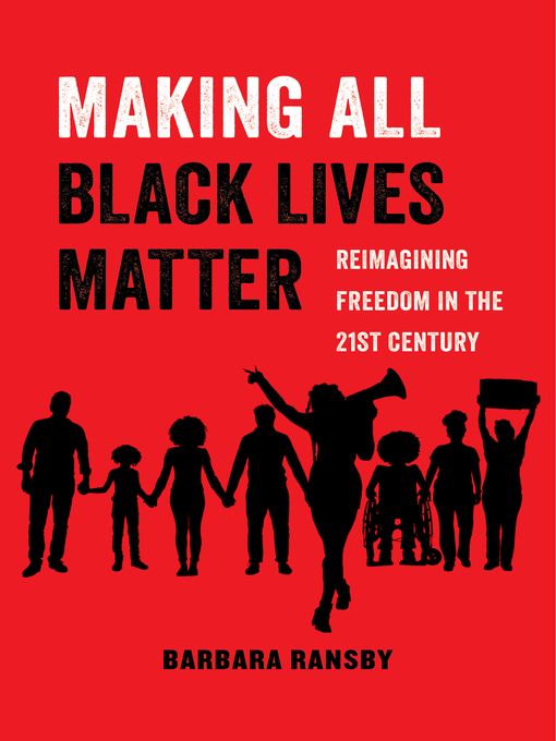 Title details for Making All Black Lives Matter by Barbara Ransby - Available